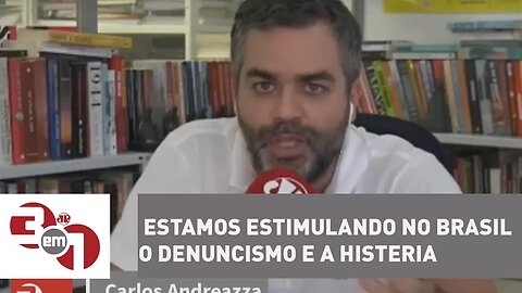 Andreazza: Estamos estimulando no Brasil o denuncismo e a histeria