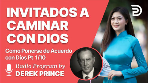 Como Ponerse de Acuerdo con Dios 1 of 10 - Invitado a Caminar con Dios - Derek Prince