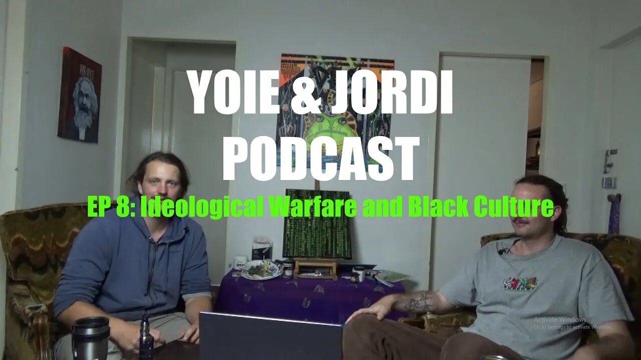 Yoie & Jordi Podcast EPISODE 8: Ideological Warfare and Black Culture
