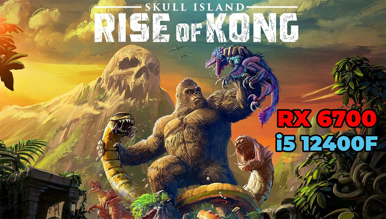 Skull Island: Rise of Kong | RX 6700 | i5 12400f | High Settings | Benchmark