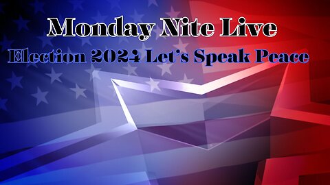 Monday Night Live: Election 2024: Let's Speak Peace