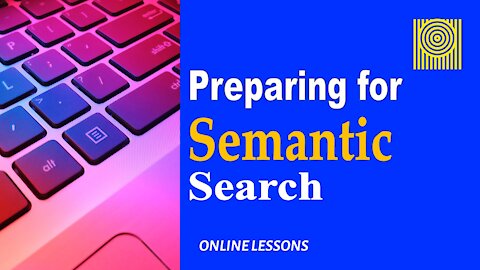 Preparing for Semantic Search