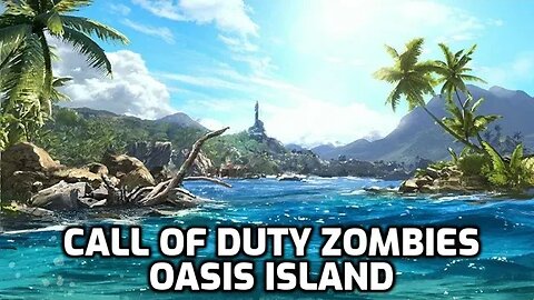 Oasis Island - Call Of Duty Zombies