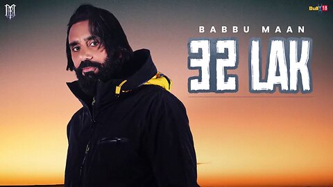 babbu maan 32 Lak