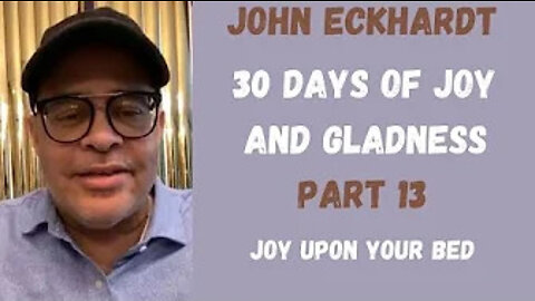 30 Days of Joy and Gladness, Joy Upon Your Bed(Part 13)