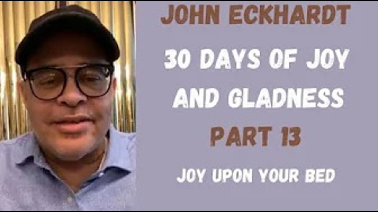 30 Days of Joy and Gladness, Joy Upon Your Bed(Part 13)