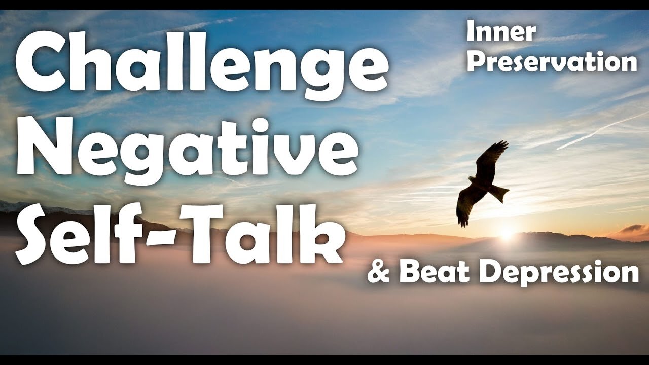 Seven Ways To Beat Depression Naturally - Challenge Negative Self Talk And Beat Depression