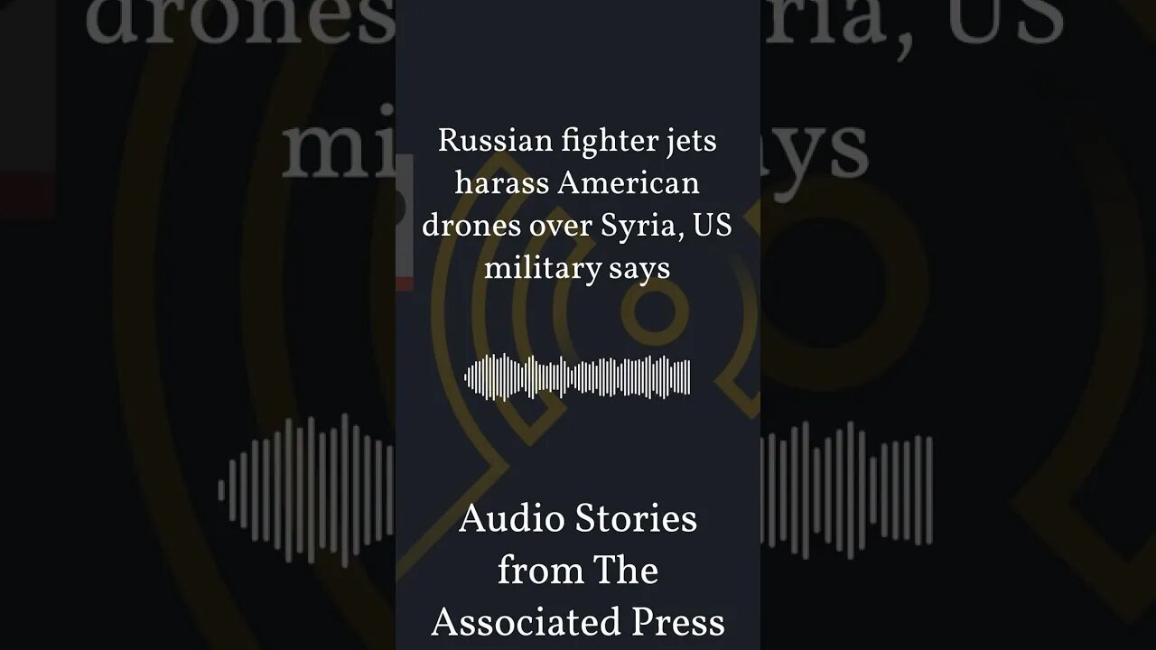 Russian fighter jets harass American drones over Syria, US military says | Audio Stories from...