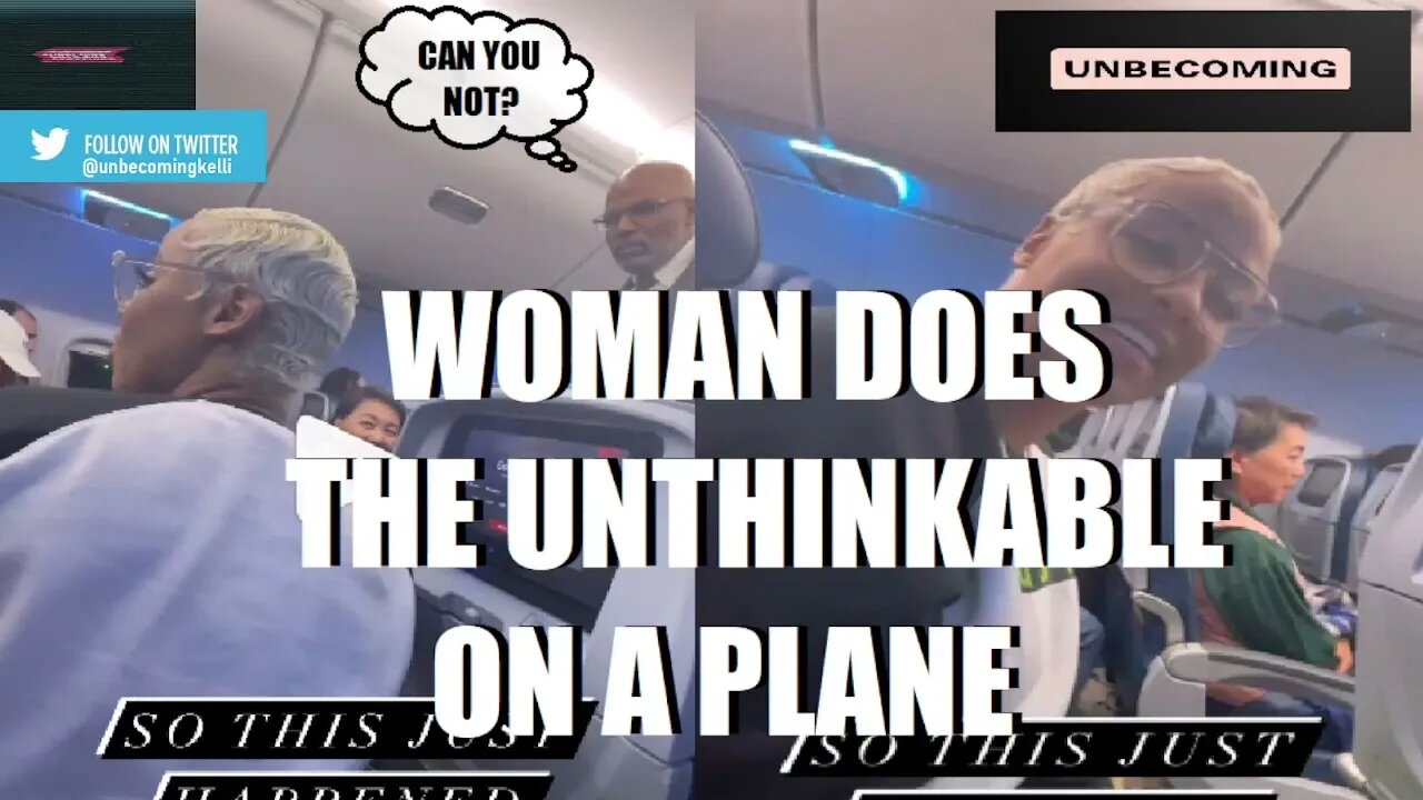 WOMAN DOES THE UNTHINKABLE ON A PLANE