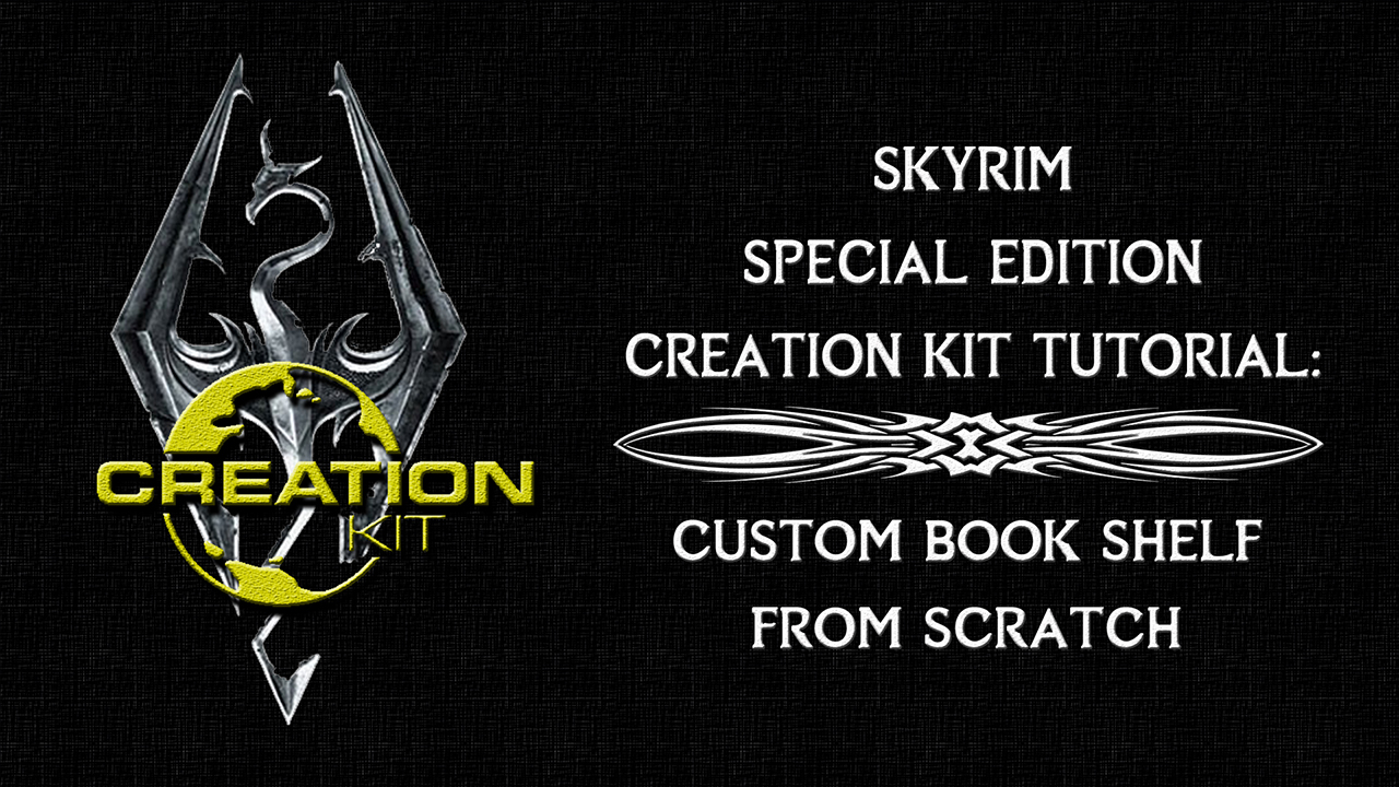 Skyrim SE Creation Kit Tutorial: Custom Book Shelf (Very Detailed)