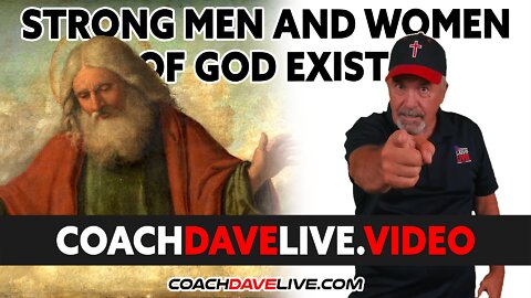 Coach Dave LIVE | 1-25-2022 | STRONG MEN AND WOMEN OF GOD EXIST