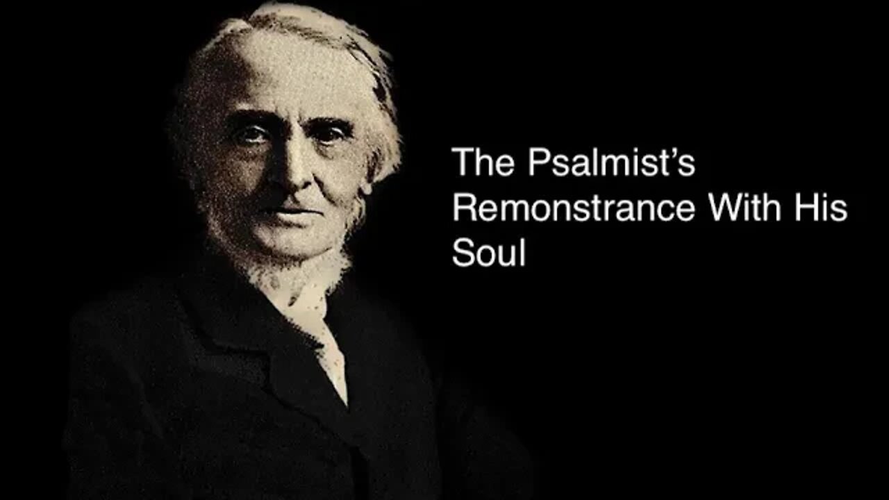 The Psalmist’s Remonstrance With His Soul – Alexander Maclaren