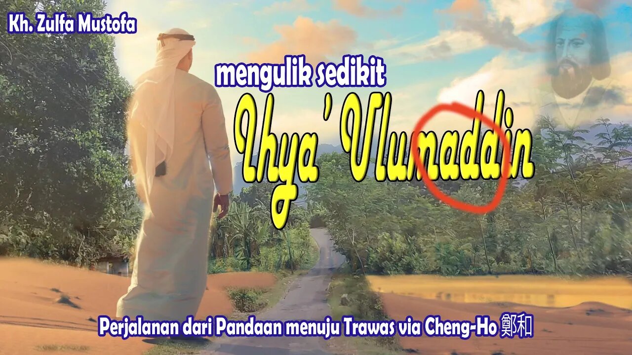 Ihya Ulumuddin karya Imam Ghazali, KH Zulfa Mustofa, rute sumber gempong, Cheng Ho - Trawas, zalfaz