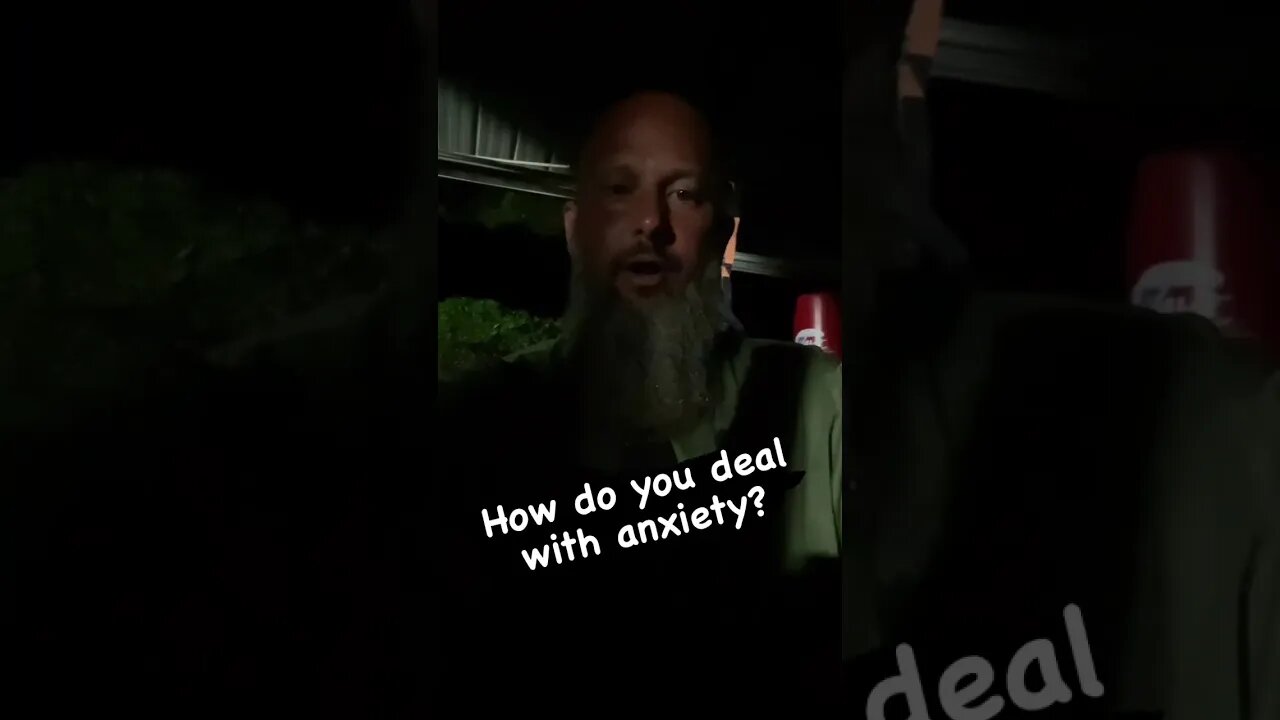 How do you deal with anxiety?