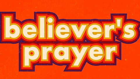 A believer's prayer | Pastor Mark Grogan |