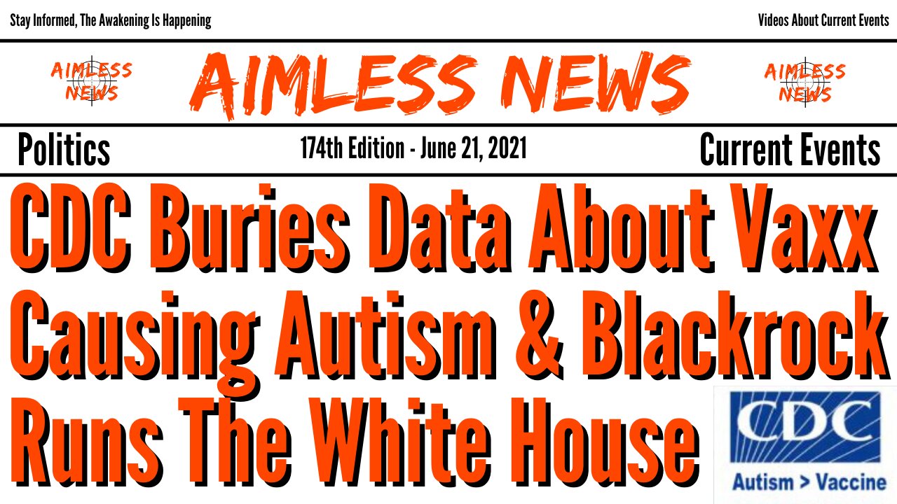 CDC Buries Data Showing Vaxx Causes Autism & Blackrock Runs The White House