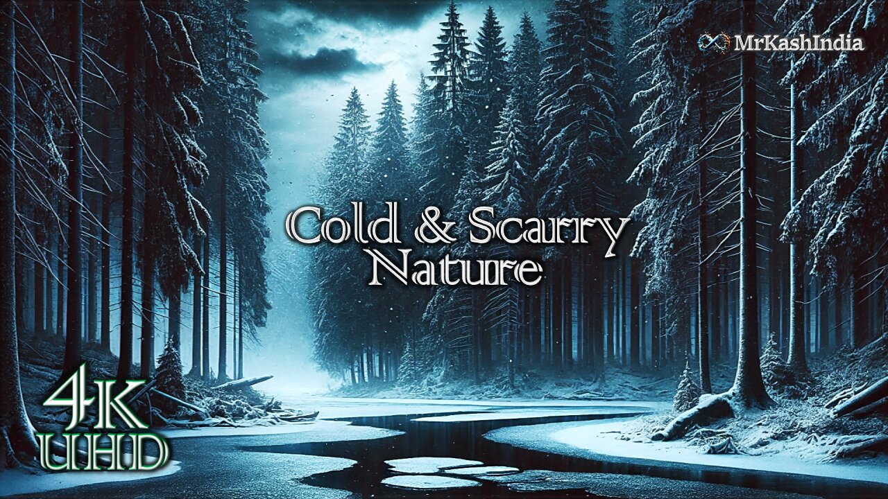 MrKashIndia:- Cold Weather and Scarry Nature || Relaxing music || 4K UHD Quality #nature #relaxing