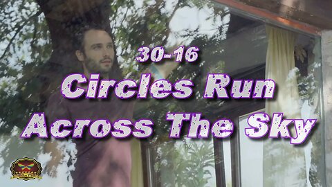 30-16 Circles Run Across The Sky (OFFICIAL MUSIC VIDEO)