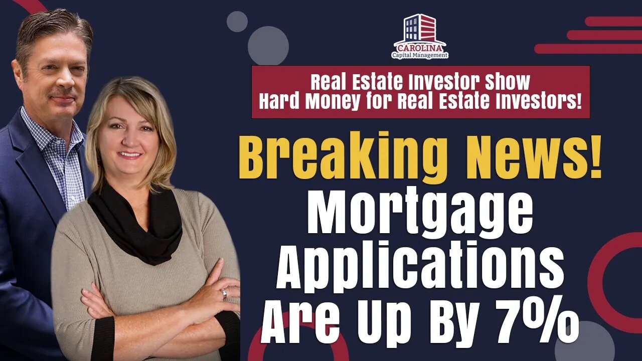 Breaking News! Mortgage Applications Are Up By 7% | Hard Money for Real Estate Investors