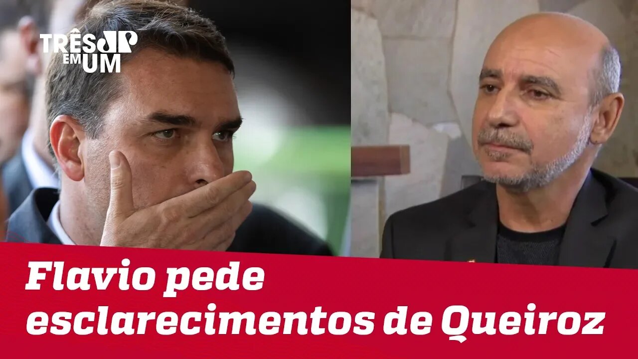 Flávio Bolsonaro pede para que Fabrício Queiroz preste esclarecimentos