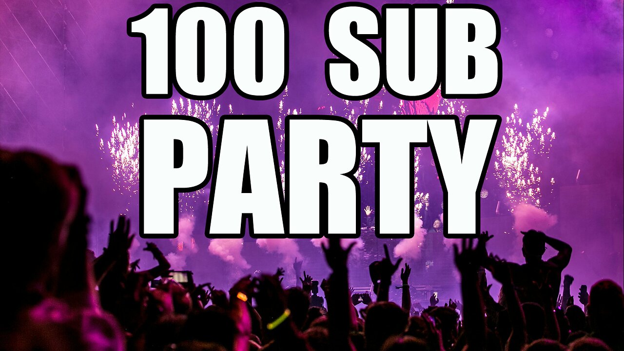 100 Sub PARTY!!!