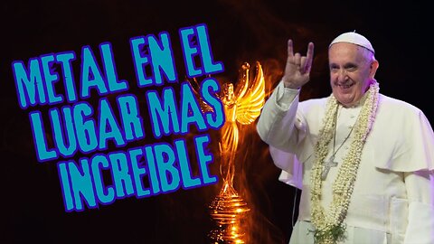 Que pasa con el Metal en el Vaticano? ⛪ Mosh Papal