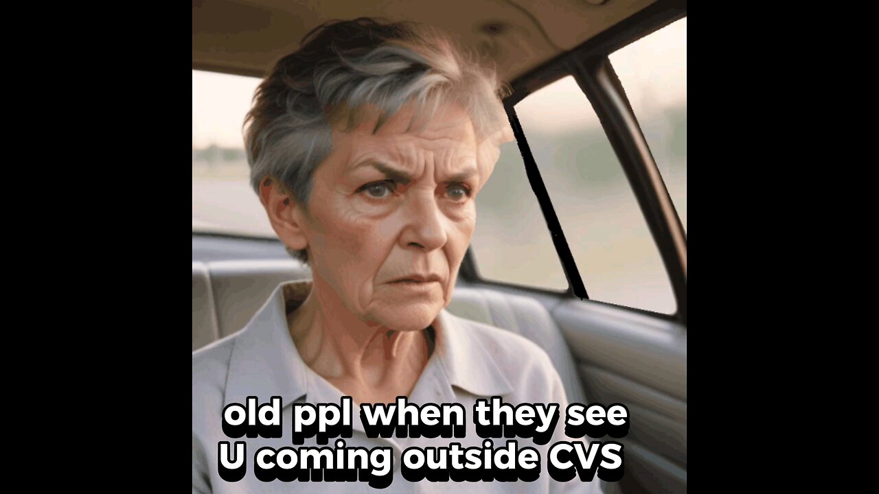 When old ppl see minorities at CVS