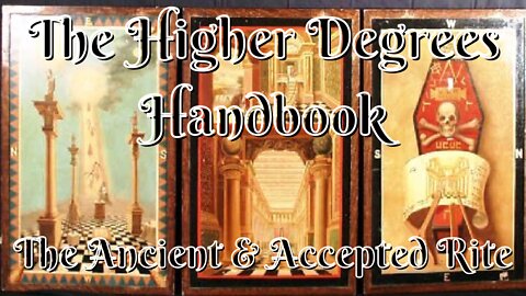 The Ancient & Accepted Rite: The Higher Degrees Handbook By JSM Ward 7/11