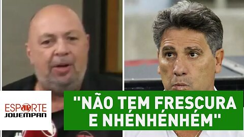 Narrador exalta Renato Gaúcho: "não tem frescura e nhénhénhém"