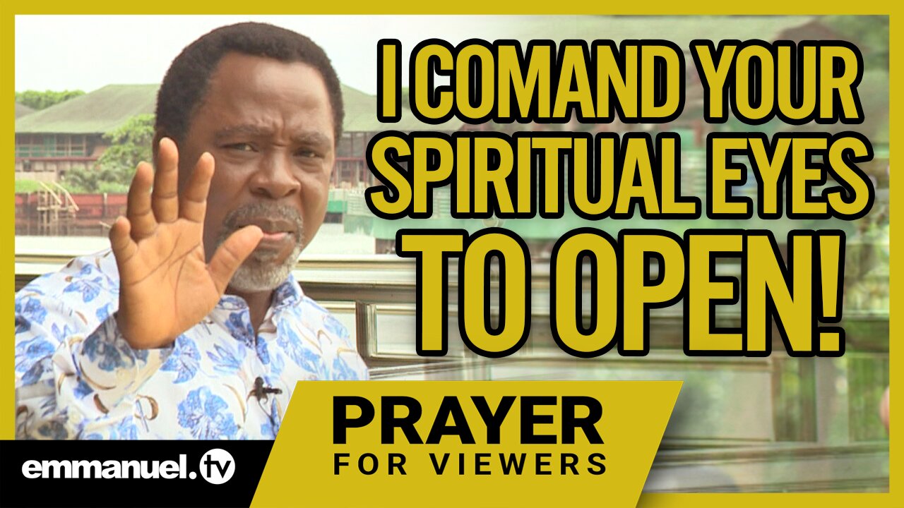 I COMMAND YOUR SPIRITUAL EYES TO OPEN!!! | TB Joshua Viewers Prayer