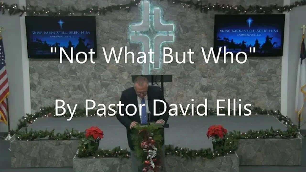 "Not What But Who" By Pastor David Ellis