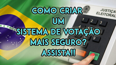 Como Criar um Sistema de Voto Seguro Para o Brasil
