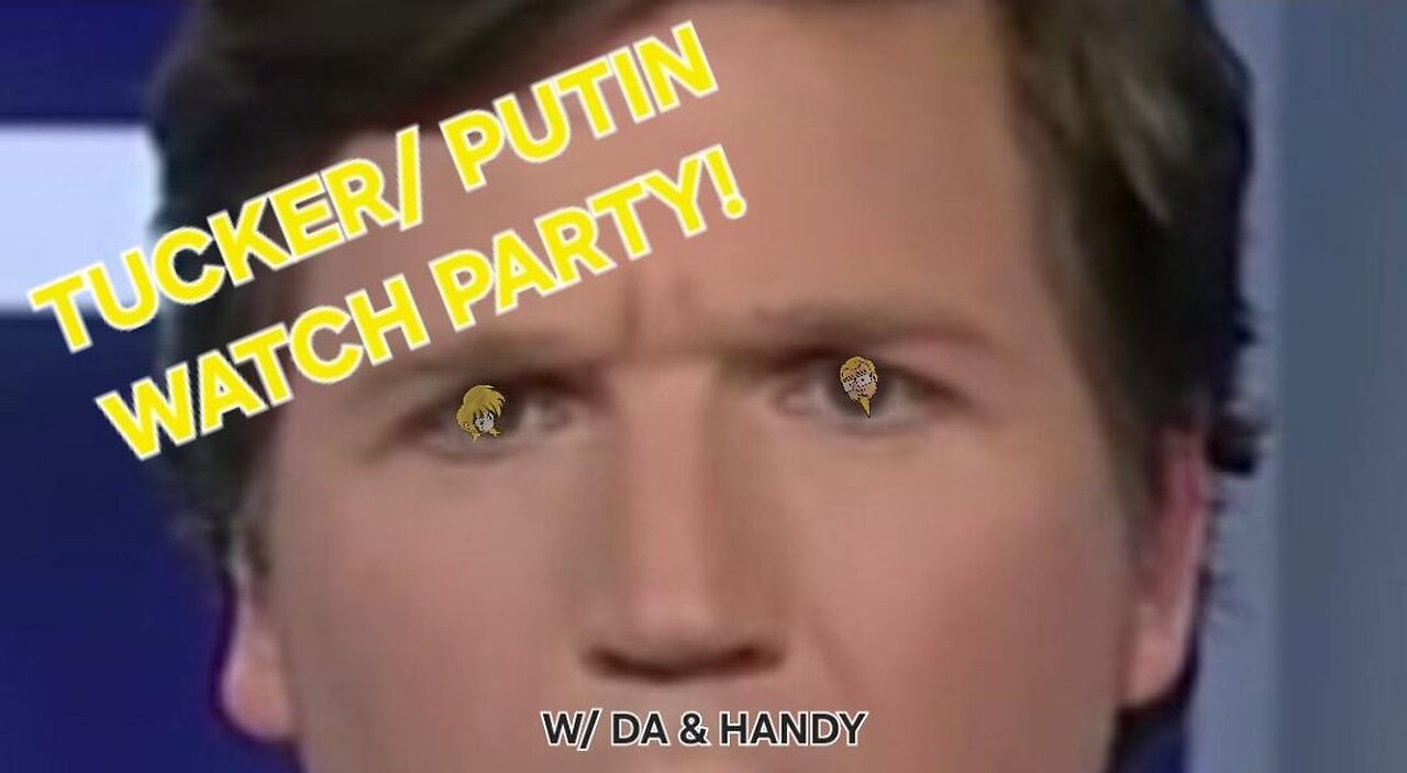 NIGHTSHIFT WATCH PARTY- TUCKER INTERVIEWS PUTIN