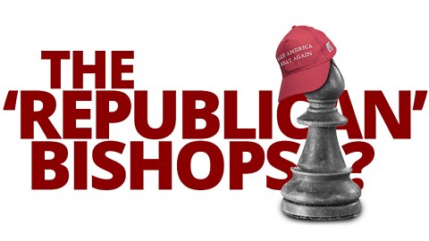 The Vortex — The 'Republican' Bishops?