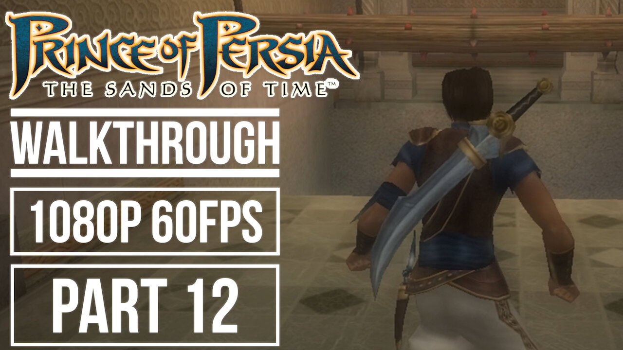 PRINCE OF PERSIA THE SANDS OF TIME Gameplay Walkthrough Part 12 No Commentary [1080p HD 60fps]