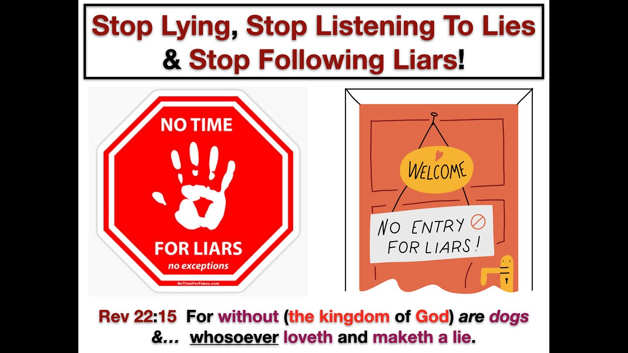 Stop Lying, Stop Listening To Lies & Stop Following Liars!