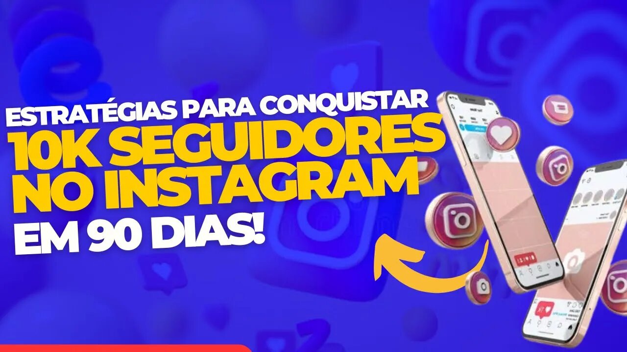 Como Conseguir 10K SEGUIDORES NO INSTAGRAM EM 90 DIAS Crescimento do Instagram 2023