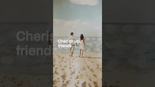 Cherish your Friends