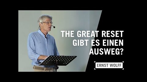 The Great Reset – Gibt es einen Ausweg? | Vortrag von Ernst Wolff