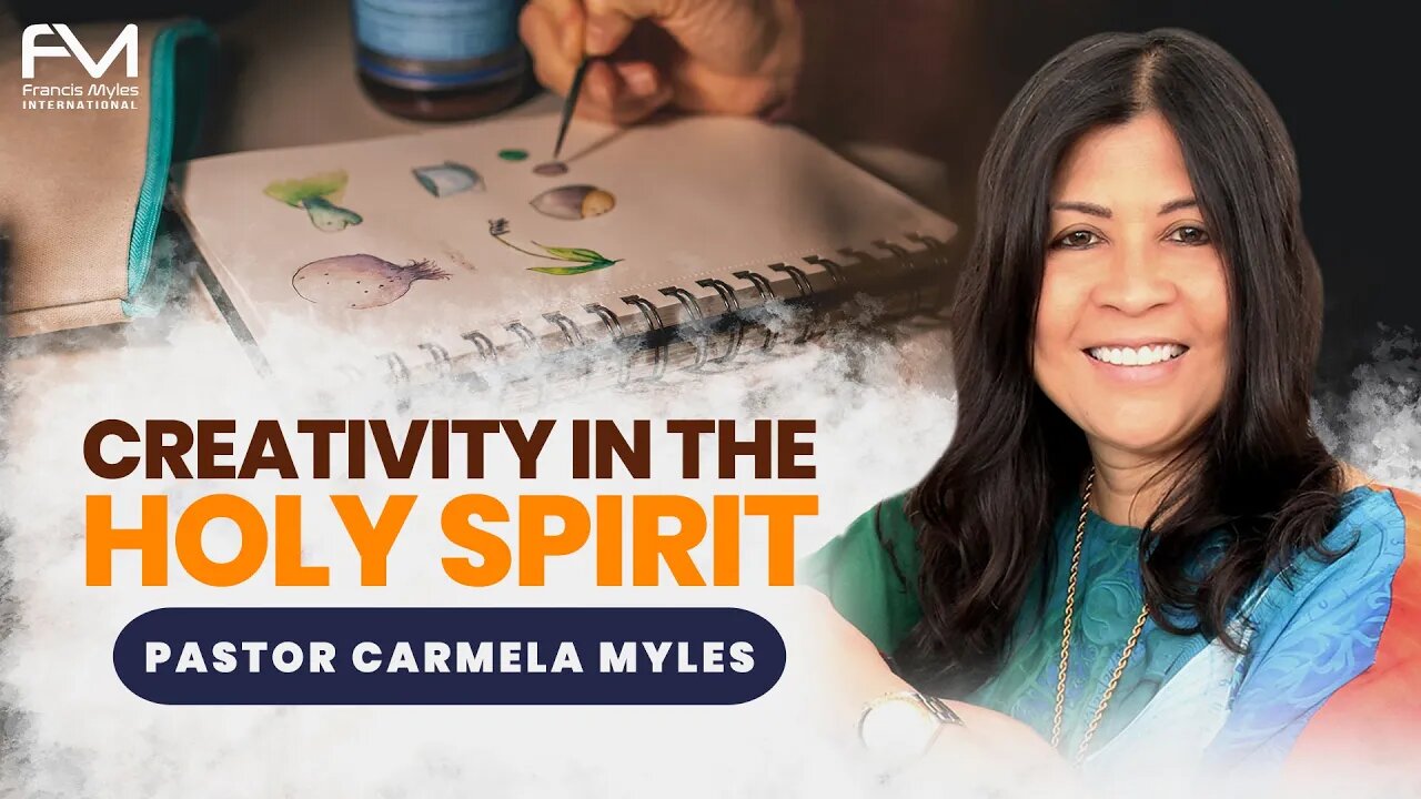 Creativity in The Holy Spirit | Pastor Carmela Myles