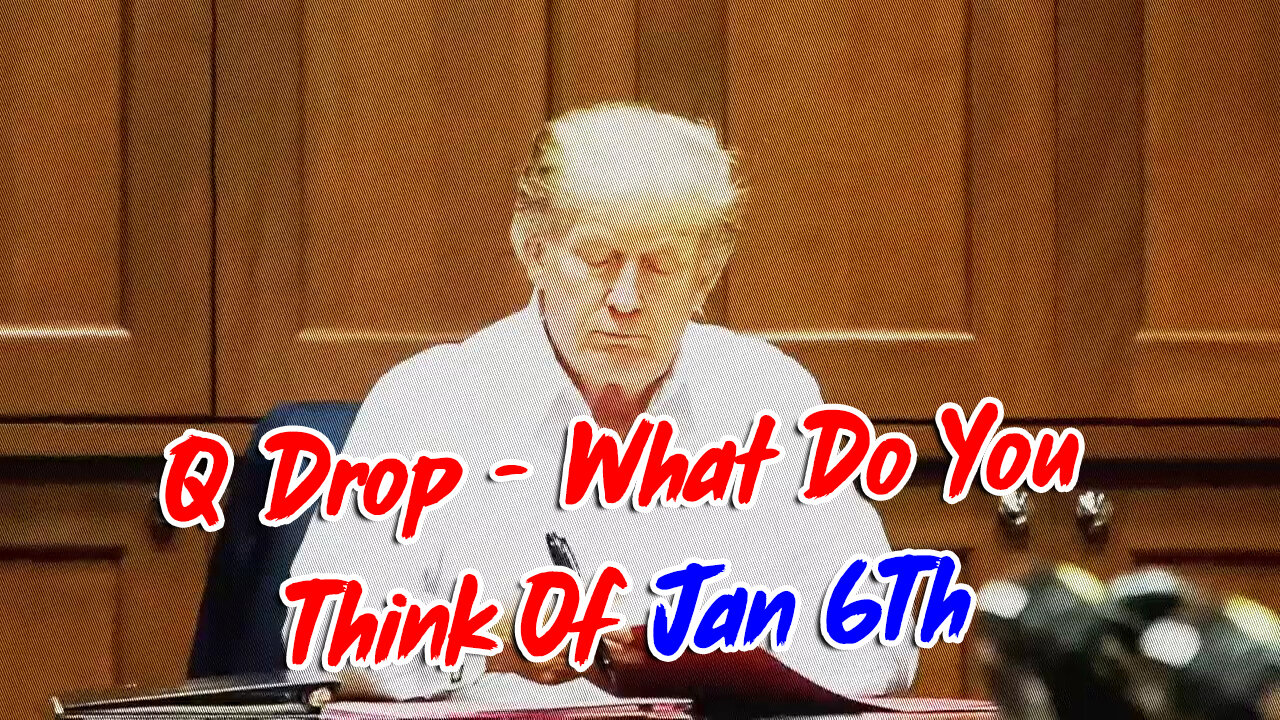 Q Drop - What Do You Think of Jan 6th