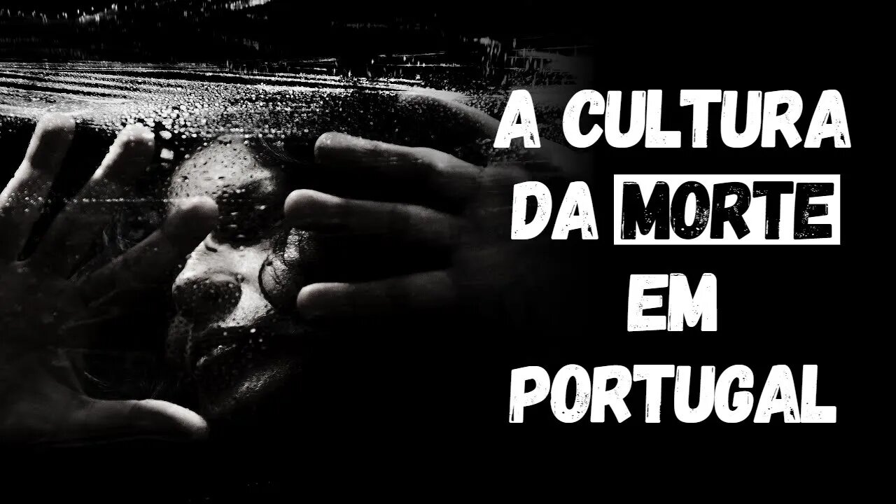 A CULTURA DA M0RT3 EM PORTUGAL