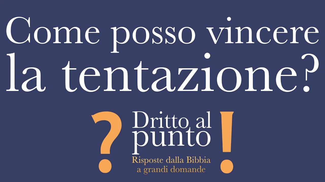 Come posso vincere la tentazione? - Dritto al punto