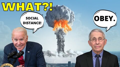 Fauci & US Government REMINDS YOU Observe COVID Protocols EVEN during NUCLEAR STRIKE!