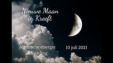 Nieuwe maan in Kreeft - 10 juli 2021 - Algemene energie en reading