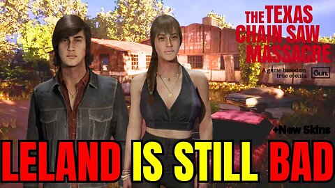 Leland is the WORST + NEW SKINS | Texas Chain Saw Massacre