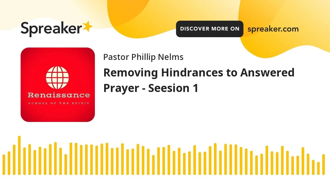 Removing Hindrances to Answered Prayer - Session 1