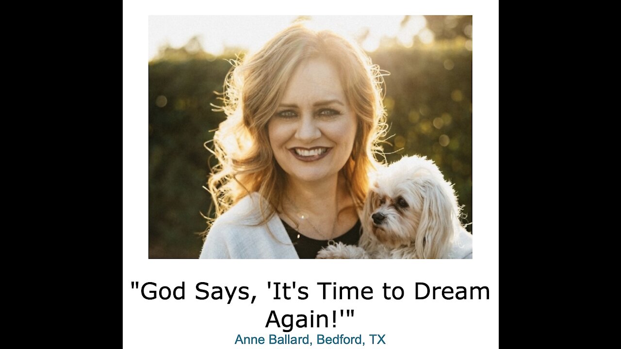 Anne Ballard/ "God Says, 'It's Time to Dream Again!'"