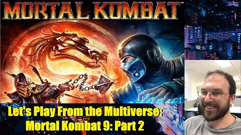 Let's Play From the Multiverse: Mortal Kombat 9: Part 2