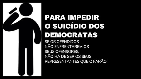 PARA IMPEDIR O SUICÍDIO DOS DEMOCRATAS